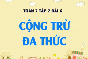 Cách cộng trừ hai đa thức và Bài tập - Toán 7 tập 2 bài 6